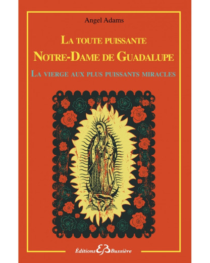 LA TOUTE PUISSANTE NOTRE DAME DE GUADALUPE