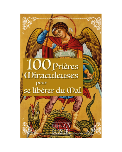 100 PRIERES MIRACULEUSES POUR SE LIBERER DU MAL (18€ TTC)