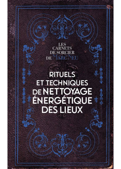 Rituels et techniques de nettoyage énergétique des lieux (14.90€ TTC)