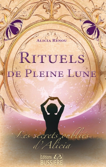 Rituels de pleine lune, coll. Les Secrets oubliés d'Alicia (13.20€ TTC)