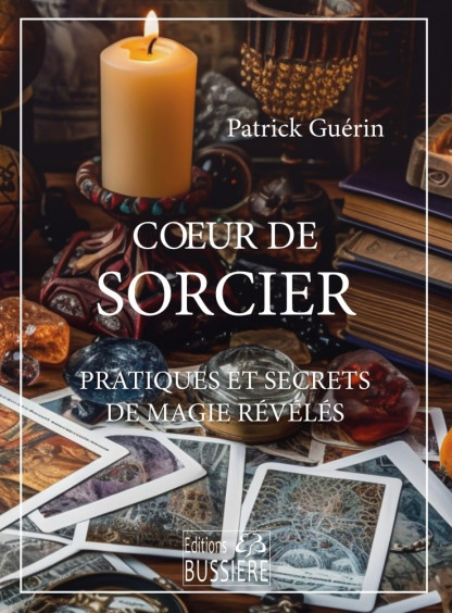 Coeur de sorcier : pratiques et secrets de magie révélés (20.00€ TTC)