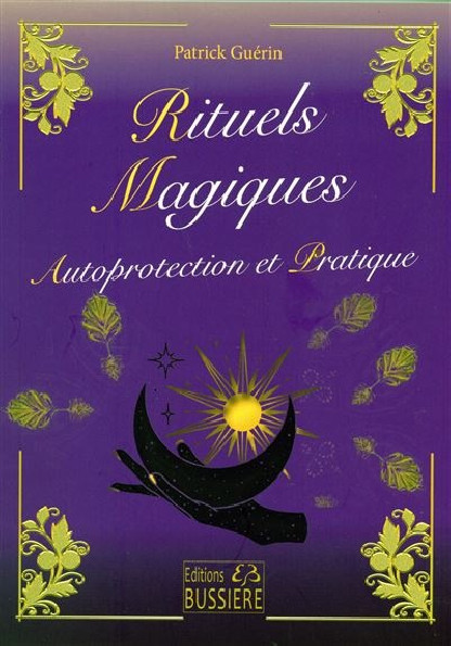 RITUELS MAGIQUES AUTOPROTECTION ET PRATIQUE (18.00€ TTC)