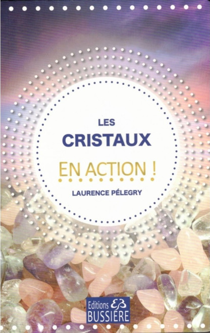 LES CRISTAUX EN ACTION (12.00€ TTC)