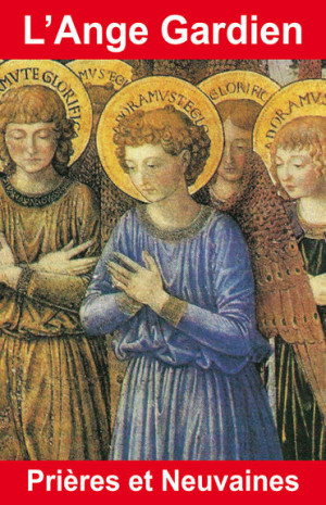 L'ANGE GARDIEN - PRIERES ET...
