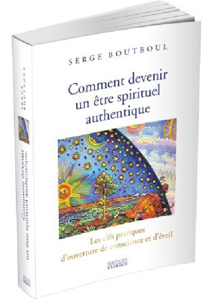 Comment devenir un être spirituel authentique (29.90€ TTC)