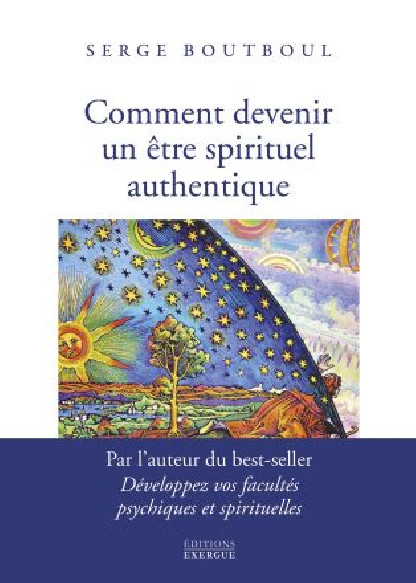 Comment devenir un être spirituel authentique (29.90€ TTC)