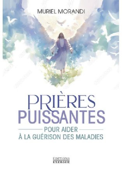 Prières puissantes pour aider à la guérison des maladies (21.90€ TTC)