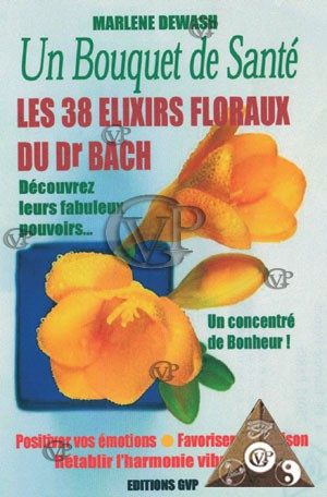 UN BOUQUET DE SANTE LES 38 ELIXIRS FLORAUX DE DR BACH (GVP0347)