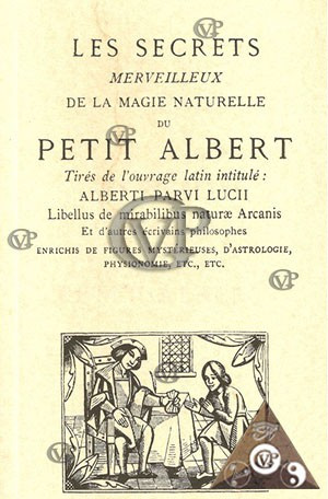 Les Secrets Merveilleux de la magie Naturelle ou Petit Albert (16.50€ TTC)