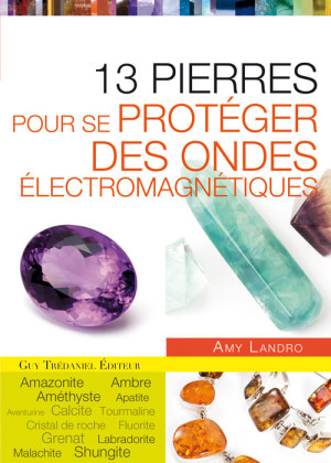 13 pierres pour se protéger des ondes électromagnétiques (13.18€ TTC)